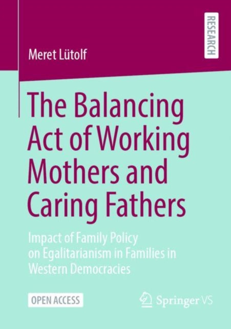 Book cover of: Balancing Act of Working Mothers and Caring Fathers
