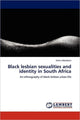 Book cover of: Black Lesbian Sexualities and Identity in South Africa. By: Zethu Matebeni