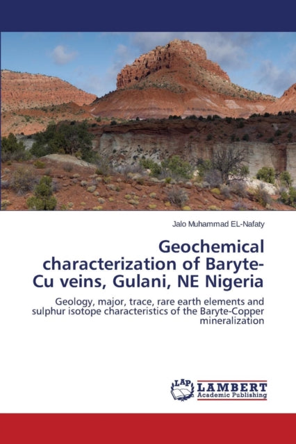 Book cover of: Geochemical characterization of Baryte-Cu veins, Gulani, NE Nigeria