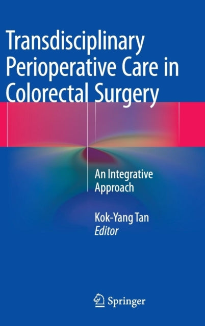 Book cover of: Transdisciplinary Perioperative Care in Colorectal Surgery. By: Kok-Yang Tan