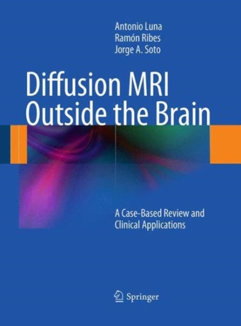 Book cover of: Diffusion MRI Outside the Brain. By: Antonio Luna