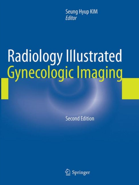 Book cover of: Radiology Illustrated: Gynecologic Imaging. By: Seung Hyup Kim