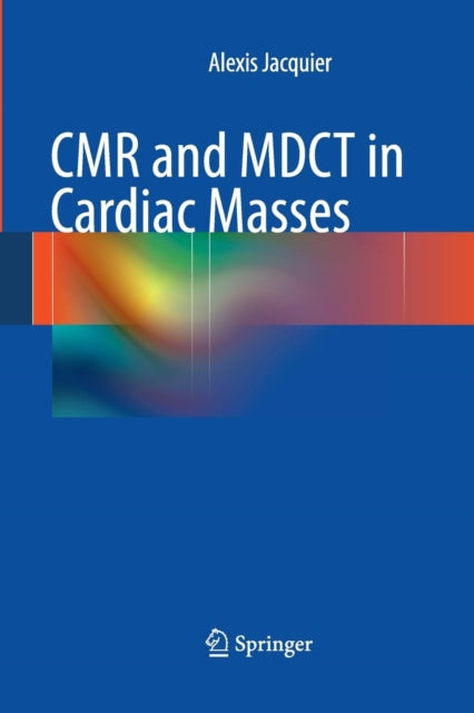Book cover of: CMR and MDCT in Cardiac Masses. By: Alexis Jacquier