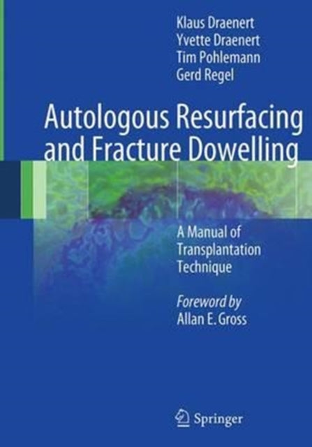 Book cover of: Autologous Resurfacing and Fracture Dowelling. By: Klaus Draenert