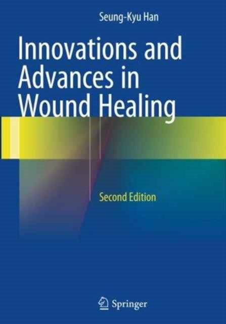 Book cover of: Innovations and Advances in Wound Healing. By: Seung-Kyu Han