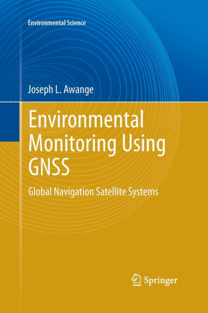 Book cover of: Environmental Monitoring using GNSS. By: Joseph L. Awange