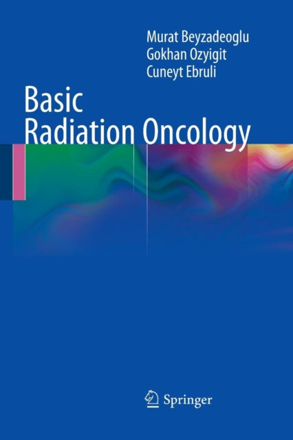 Book cover of: Basic Radiation Oncology. By: Murat Beyzadeoglu