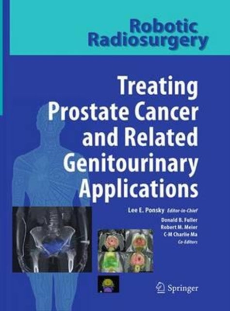 Book cover of: Robotic Radiosurgery Treating Prostate Cancer and Related Genitourinary Applications. By: Lee E. Ponsky