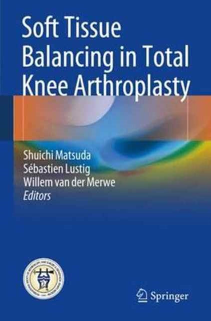 Book cover of: Soft Tissue Balancing in Total Knee Arthroplasty. By: Shuichi Matsuda