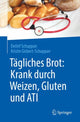 Book cover of: Tagliches Brot: Krank durch Weizen, Gluten und ATI. By: Detlef Schuppan