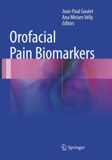 Book cover of: Orofacial Pain Biomarkers. By: Jean-Paul Goulet