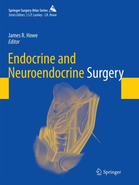 Book cover of: Endocrine and Neuroendocrine Surgery. By: James R. Howe