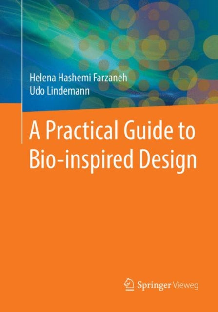 Book cover of: Practical Guide to Bio-inspired Design. By: Helena Hashemi Farzaneh