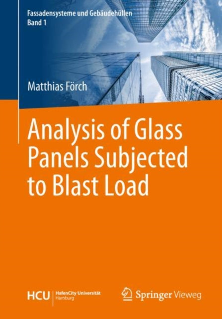 Book cover of: Analysis of Glass Panels Subjected to Blast Load. By: Matthias Förch