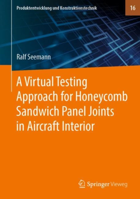 Book cover of: Virtual Testing Approach for Honeycomb Sandwich Panel Joints in Aircraft Interior. By: Ralf Seemann
