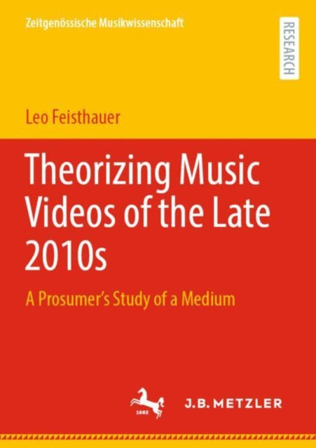 Book cover of: Theorizing Music Videos of the Late 2010s. By: Leo Feisthauer