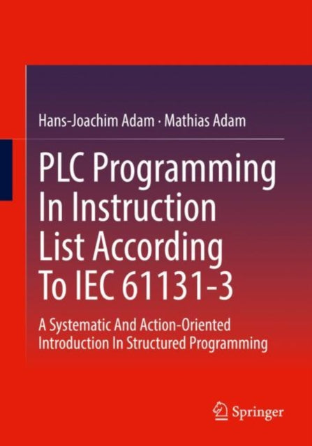 Book cover of: PLC Programming In Instruction List According To IEC 61131-3. By: Hans-Joachim Adam