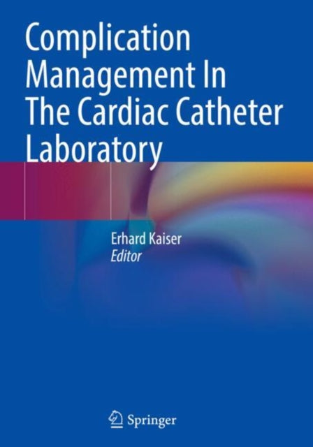 Book cover of: Complication Management In The Cardiac Catheter Laboratory. By: Erhard Kaiser