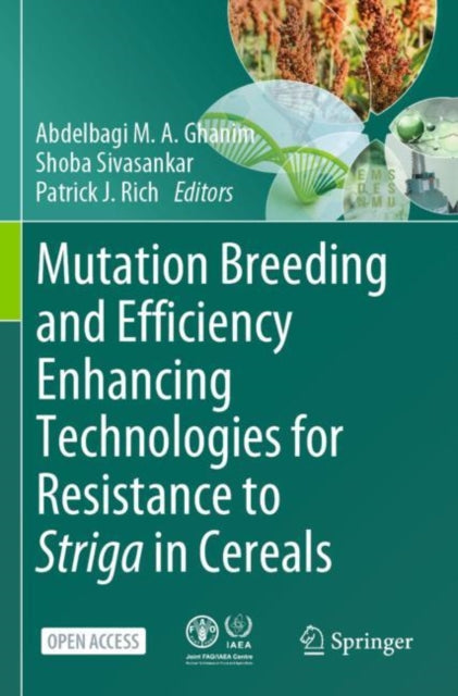 Book cover of: Mutation Breeding and Efficiency Enhancing Technologies for Resistance to Striga in Cereals. By: Abdelbagi M. A. Ghanim