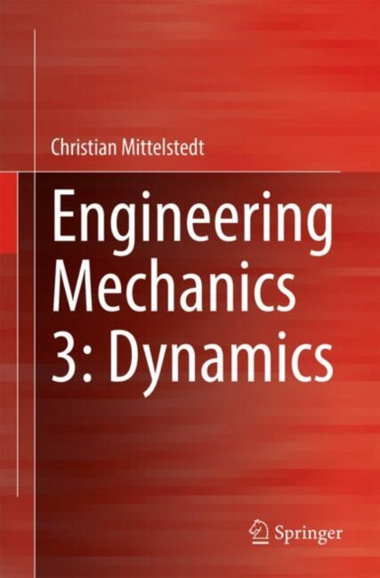 Book cover of: Engineering Mechanics 3: Dynamics. By: Christian Mittelstedt