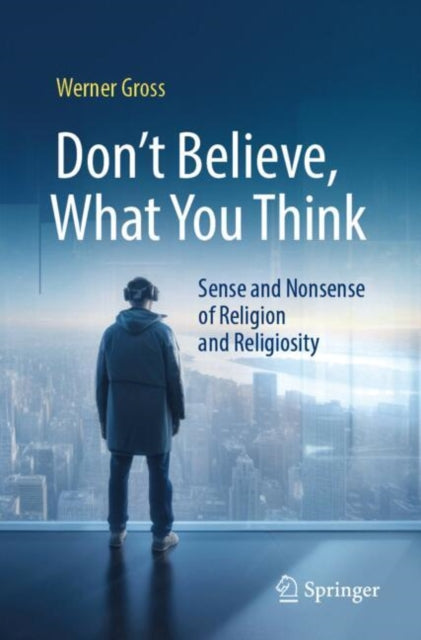 Book cover of: Don't Believe, What You Think. By: Werner Gross