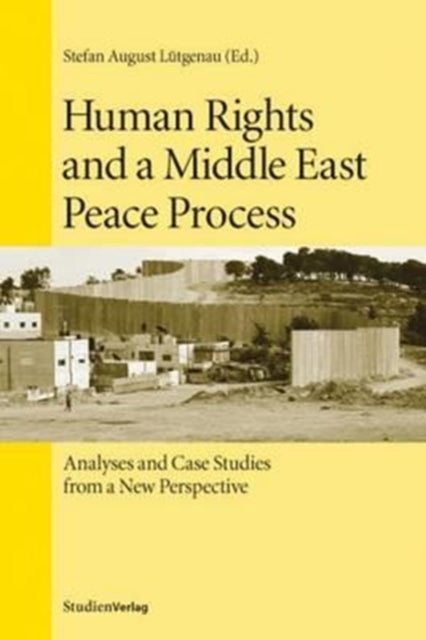 Book cover of: Human Rights and a Middle East Peace Process. By: Stefan Lütgenau