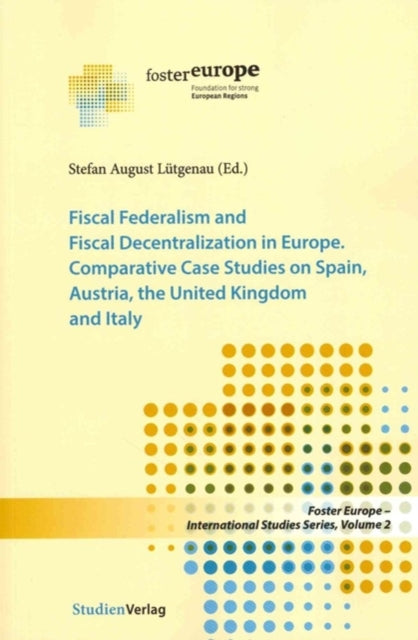 Book cover of: Fiscal Federalism and Fiscal Decentralization in Europe. By: Stefan August Lutgenau
