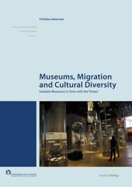 Book cover of: Museums, Migration and Cultural Diversity. By: Christina Johansson
