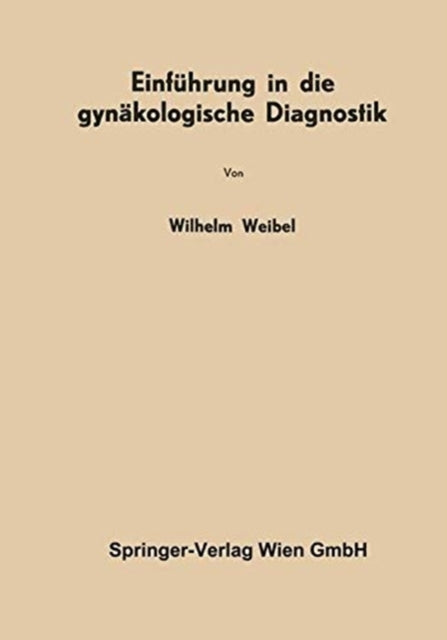 Book cover of: Einfuhrung in die gynakologische Diagnostik. By: Wilhelm Weibel