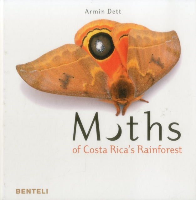 Book cover of: Moths of Costa Rica's Rainforest. By: Armin Dett