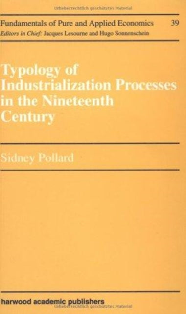 Book cover of: Typology of Industrialization Processes in the Nineteenth Century. By: A. Joseph Pollard