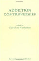 Book cover of: Addiction Controversies. By: David M. Warburton