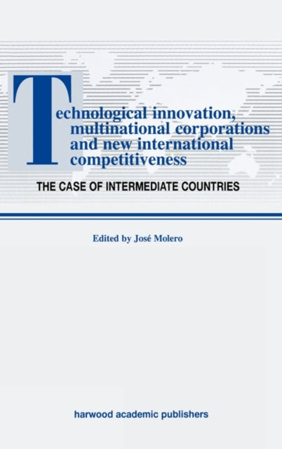 Book cover of: Technological Innovations, Multinational Corporations and the New International Competitiveness. By: Jos Molero
