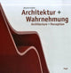 Book cover of: Architecture + Perception. By: Jörg Kurt Grütter