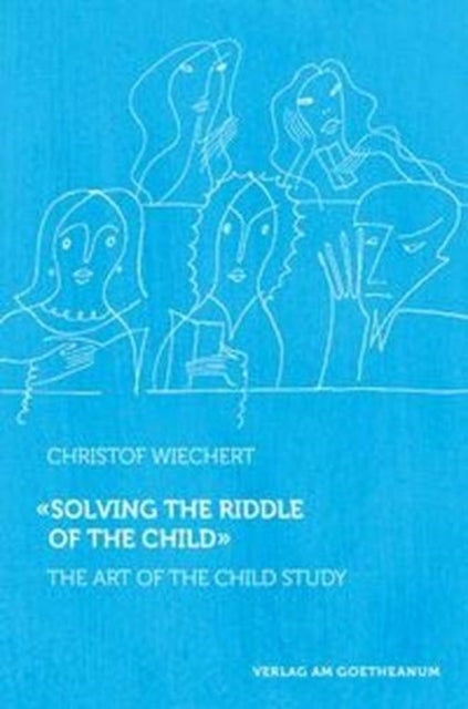 Book cover of: Solving the Riddle of the Child. By: Christof Wiechert