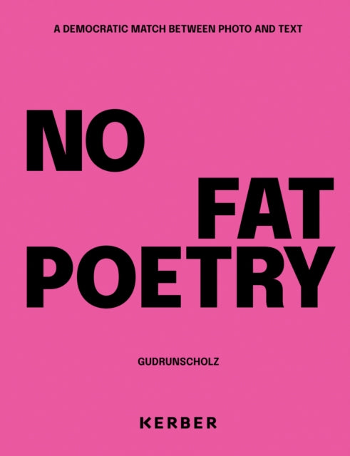 Book cover of: No Fat Poetry. A Democratic Match Between Photo and Text. By: Gudrun Scholz