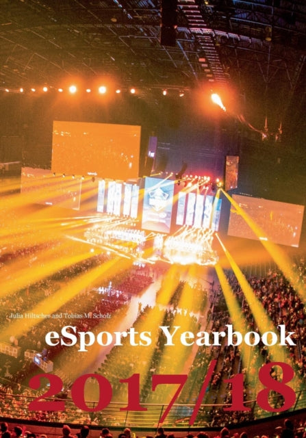 Book cover of: eSports Yearbook 2017/18. By: Tobias M. Scholz