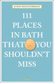 Book cover of: 111 Places in Bath That You Shouldn't Miss. By: Justin Postlethwaite
