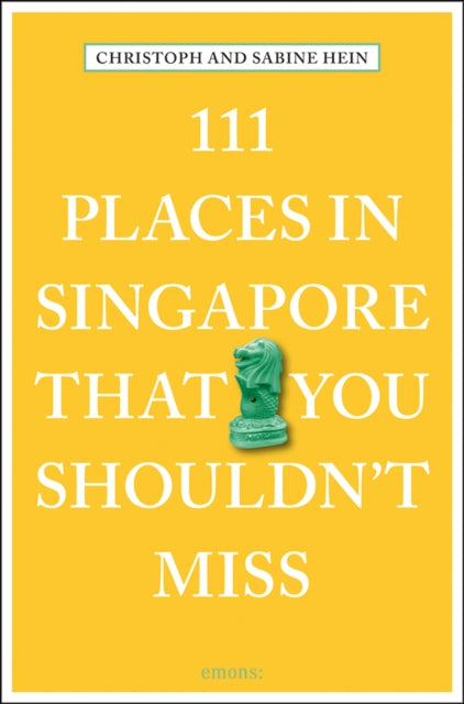 Book cover of: 111 Places in Singapore That You Shouldn't Miss. By: Christoph Hein