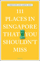 Book cover of: 111 Places in Singapore That You Shouldn't Miss. By: Christoph Hein