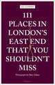 Book cover of: 111 Places in London's East End That You Shouldn't Miss. By: Ed Glinert