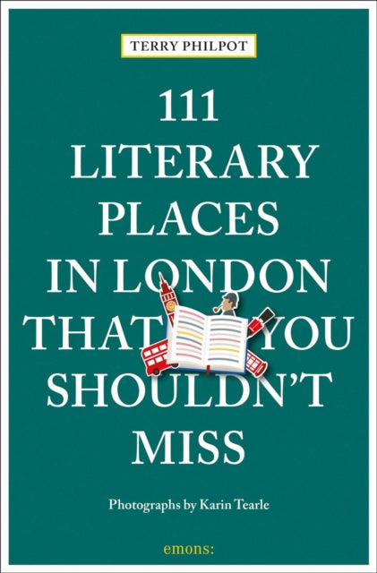 Book cover of: 111 Literary Places in London That You Shouldn't Miss. By: Terry Philpot
