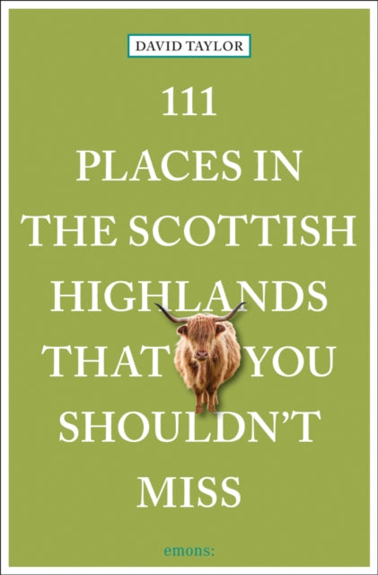 Book cover of: 111 Places in the Scottish Highlands That You Shouldn't Miss. By: David Taylor