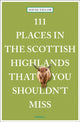 Book cover of: 111 Places in the Scottish Highlands That You Shouldn't Miss. By: David Taylor