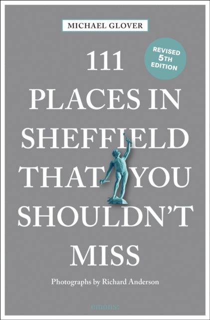 Book cover of: 111 Places in Sheffield That You Shouldn't Miss. By: Richard Anderson