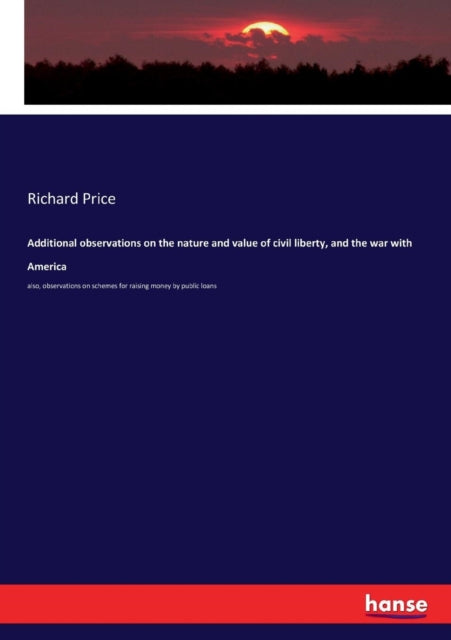 Book cover of: Additional observations on the nature and value of civil liberty, and the war with America