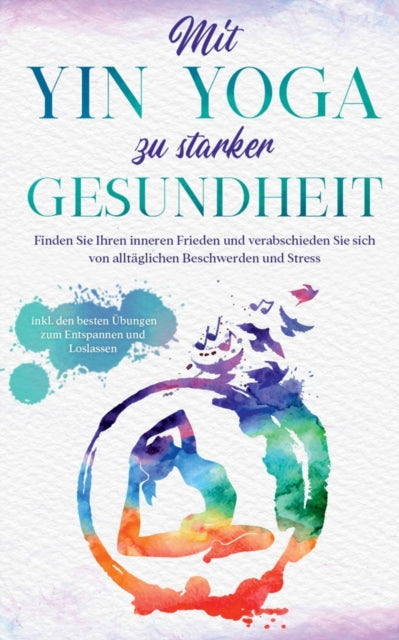 Book cover of: Mit Yin Yoga zu starker Gesundheit