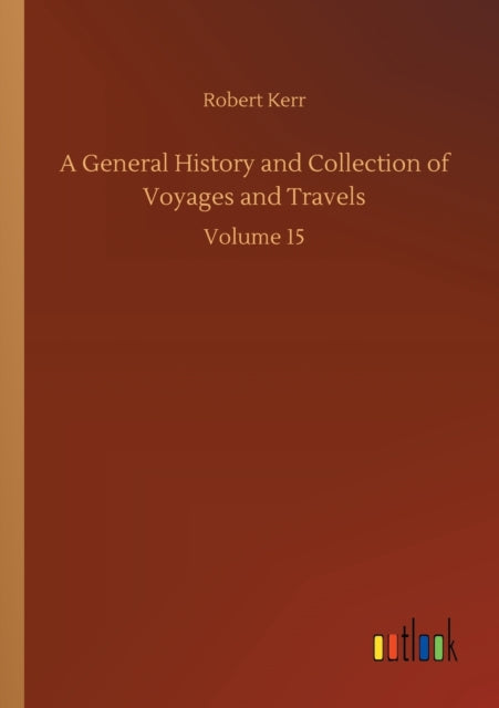 Book cover of: General History and Collection of Voyages and Travels