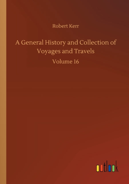 Book cover of: General History and Collection of Voyages and Travels