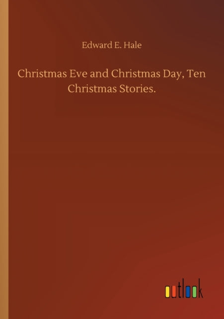 Book cover of: Christmas Eve and Christmas Day, Ten Christmas Stories.
